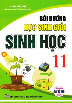 BỒI DƯỠNG HỌC SINH GIỎI SINH HỌC LỚP 11 (Dành cho học sinh chuyên, học sinh giỏi; Dùng chung cho các bộ SGK hiện hành)
